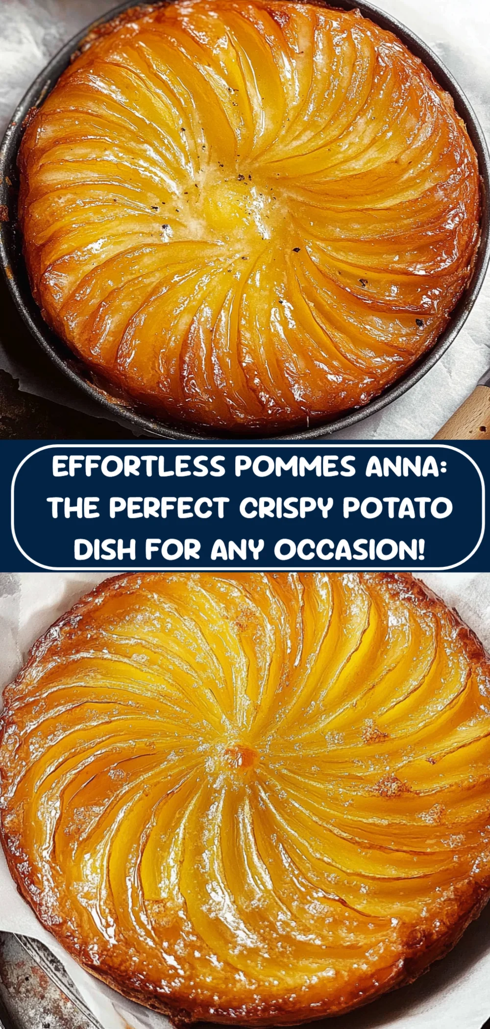Effortless Pommes Anna: The Perfect Crispy Potato Dish for Any Occasion!